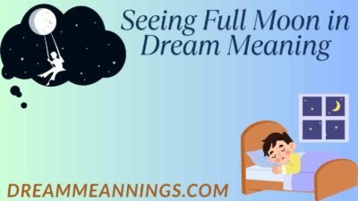 Seeing Full Moon in Dream Meaning