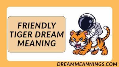 Friendly Tiger Dream Meaning