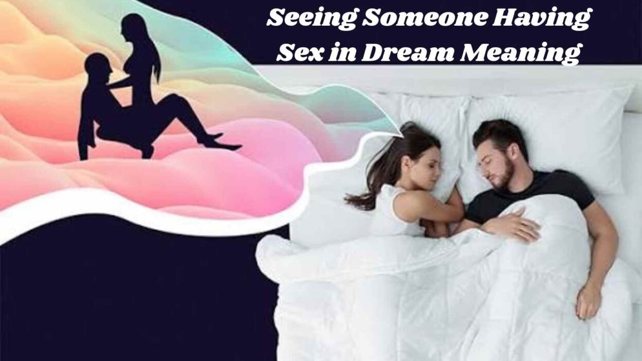 Seeing Someone Having Sex in Dream Meaning